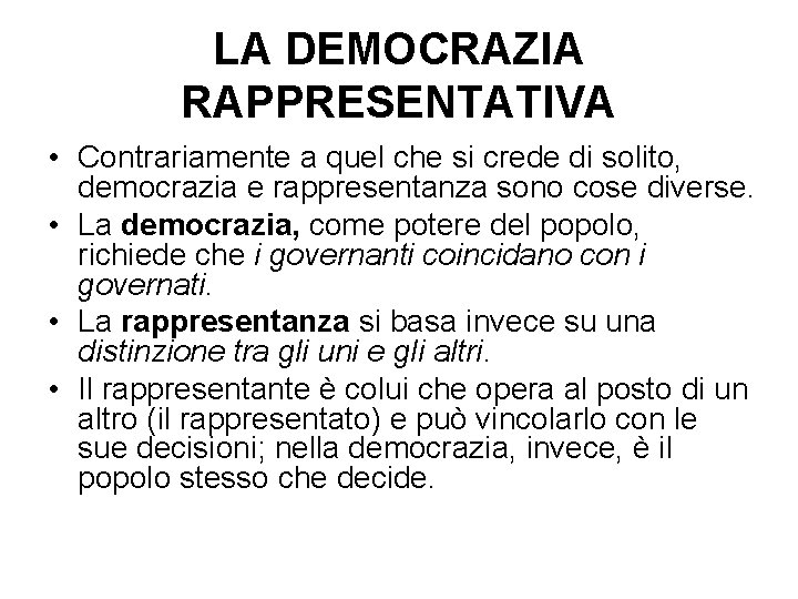 LA DEMOCRAZIA RAPPRESENTATIVA • Contrariamente a quel che si crede di solito, democrazia e