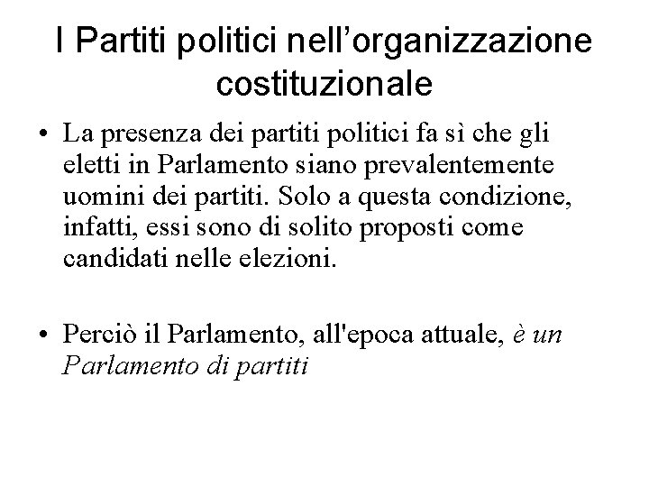 I Partiti politici nell’organizzazione costituzionale • La presenza dei partiti politici fa sì che