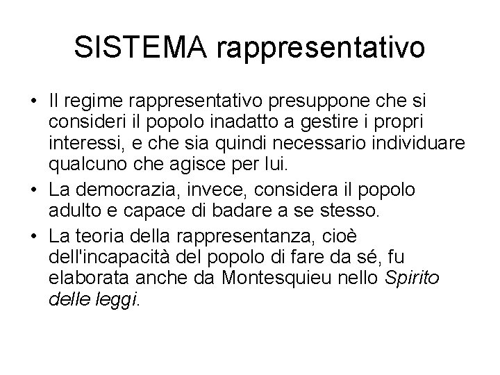 SISTEMA rappresentativo • Il regime rappresentativo presuppone che si consideri il popolo inadatto a