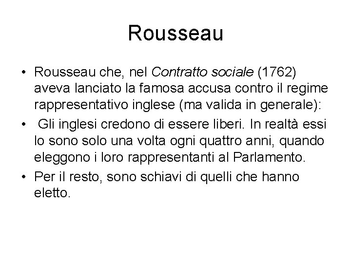 Rousseau • Rousseau che, nel Contratto sociale (1762) aveva lanciato la famosa accusa contro