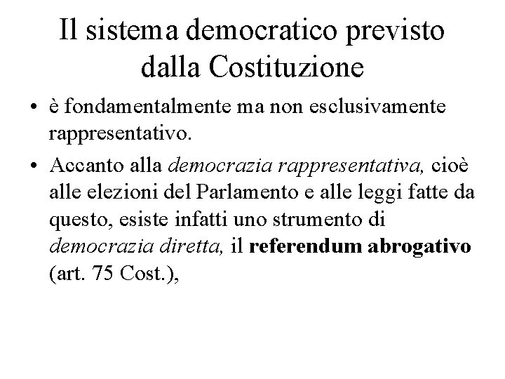 Il sistema democratico previsto dalla Costituzione • è fondamentalmente ma non esclusivamente rappresentativo. •