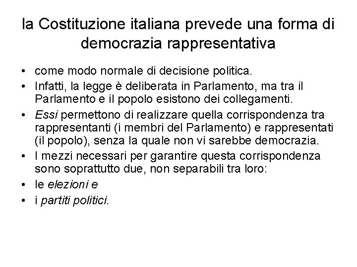 la Costituzione italiana prevede una forma di democrazia rappresentativa • come modo normale di