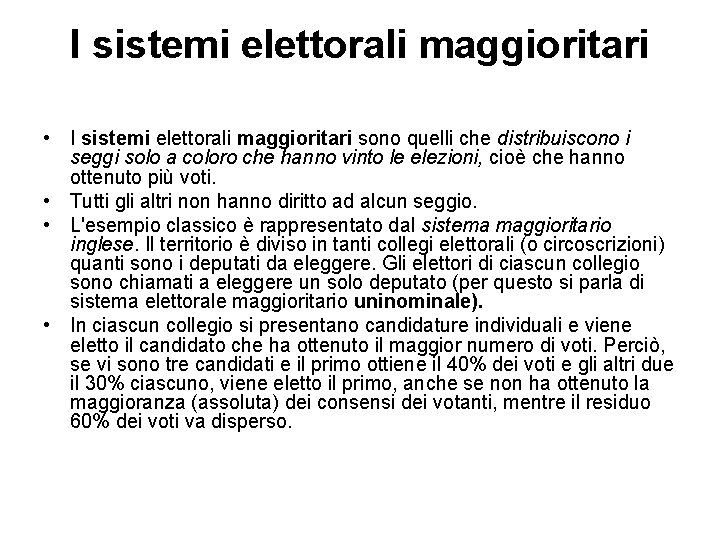 I sistemi elettorali maggioritari • I sistemi elettorali maggioritari sono quelli che distribuiscono i