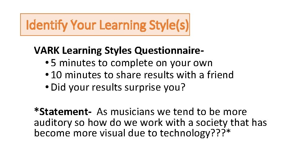 Identify Your Learning Style(s) VARK Learning Styles Questionnaire • 5 minutes to complete on