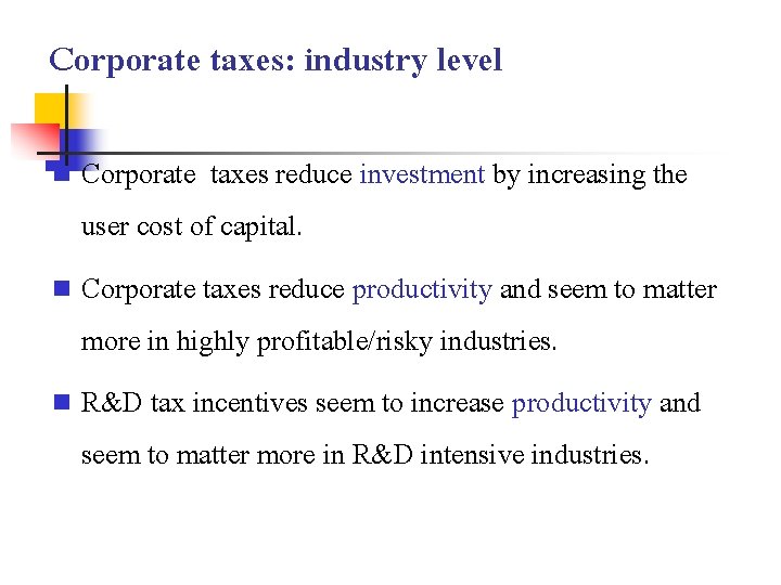 Corporate taxes: industry level Corporate taxes reduce investment by increasing the user cost of
