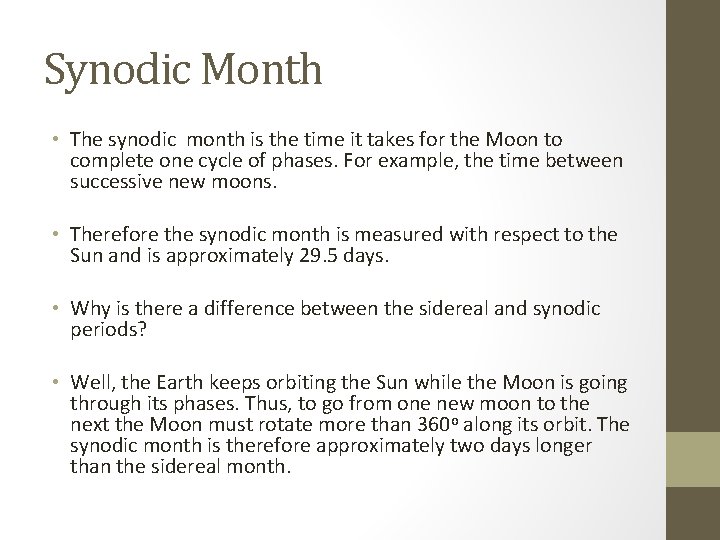 Synodic Month • The synodic month is the time it takes for the Moon