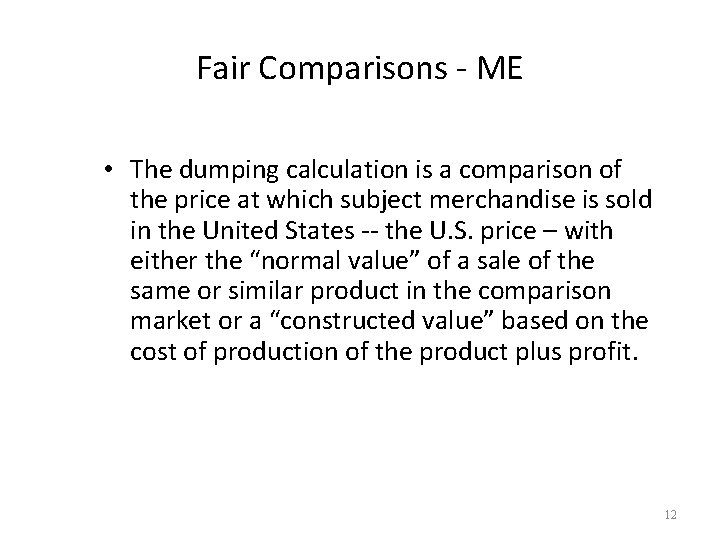 Fair Comparisons - ME • The dumping calculation is a comparison of the price