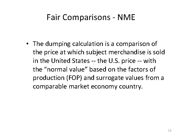 Fair Comparisons - NME • The dumping calculation is a comparison of the price
