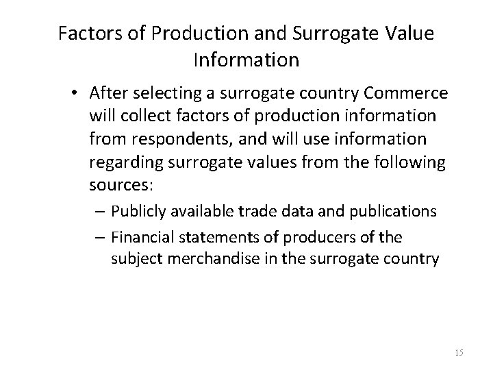 Factors of Production and Surrogate Value Information • After selecting a surrogate country Commerce