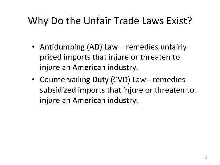 Why Do the Unfair Trade Laws Exist? • Antidumping (AD) Law – remedies unfairly