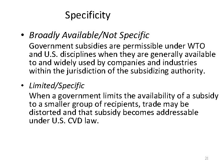 Specificity • Broadly Available/Not Specific Government subsidies are permissible under WTO and U. S.