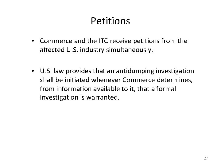 Petitions • Commerce and the ITC receive petitions from the affected U. S. industry