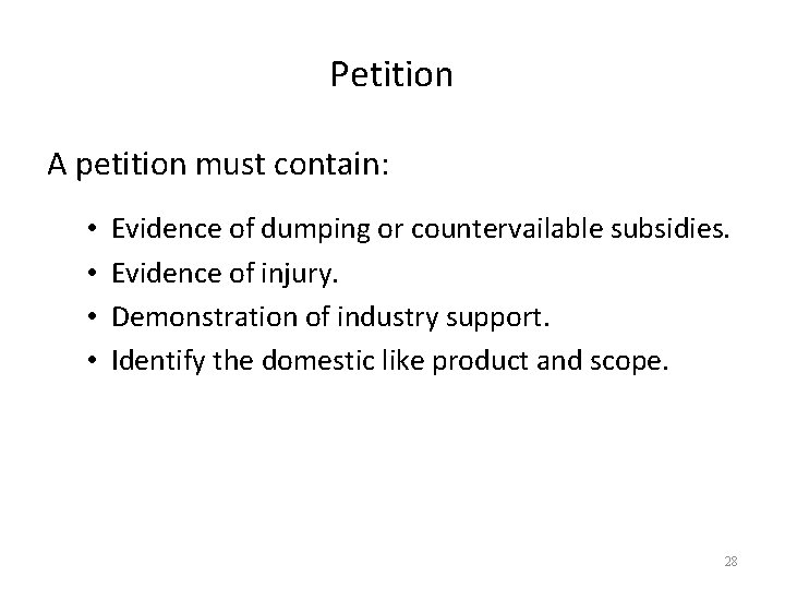 Petition A petition must contain: • • Evidence of dumping or countervailable subsidies. Evidence