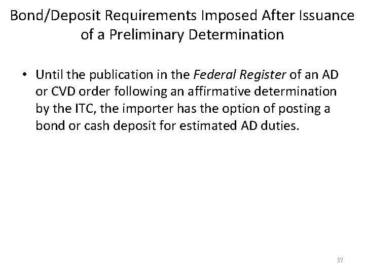 Bond/Deposit Requirements Imposed After Issuance of a Preliminary Determination • Until the publication in