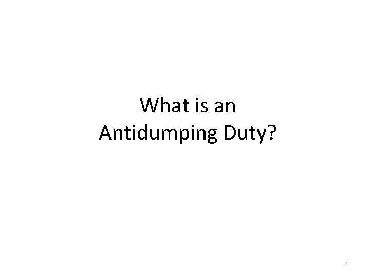 What is an Antidumping Duty? 4 