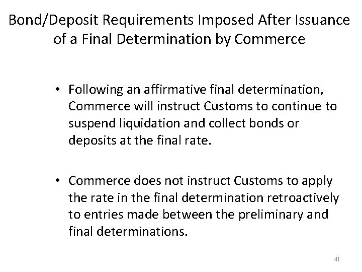 Bond/Deposit Requirements Imposed After Issuance of a Final Determination by Commerce • Following an