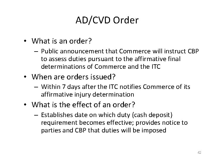 AD/CVD Order • What is an order? – Public announcement that Commerce will instruct