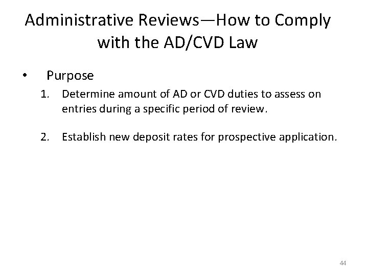 Administrative Reviews—How to Comply with the AD/CVD Law • Purpose 1. Determine amount of
