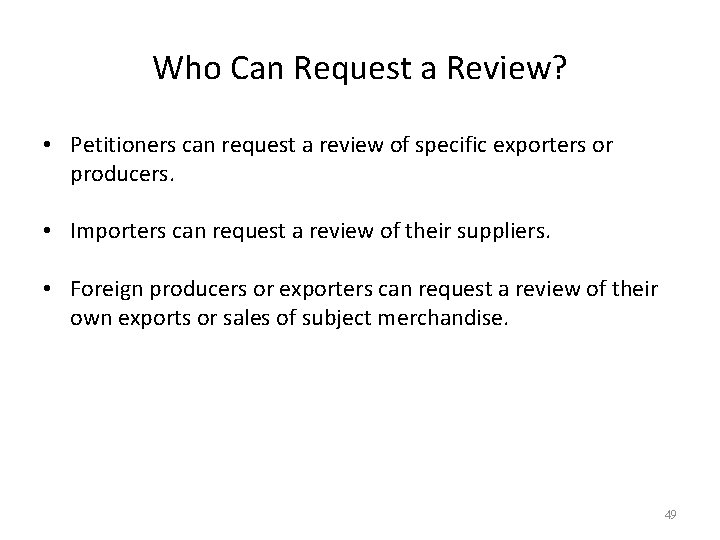Who Can Request a Review? • Petitioners can request a review of specific exporters