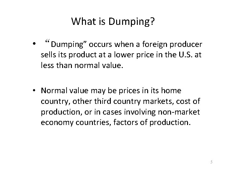 What is Dumping? • “Dumping” occurs when a foreign producer sells its product at