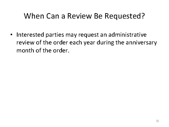 When Can a Review Be Requested? • Interested parties may request an administrative review