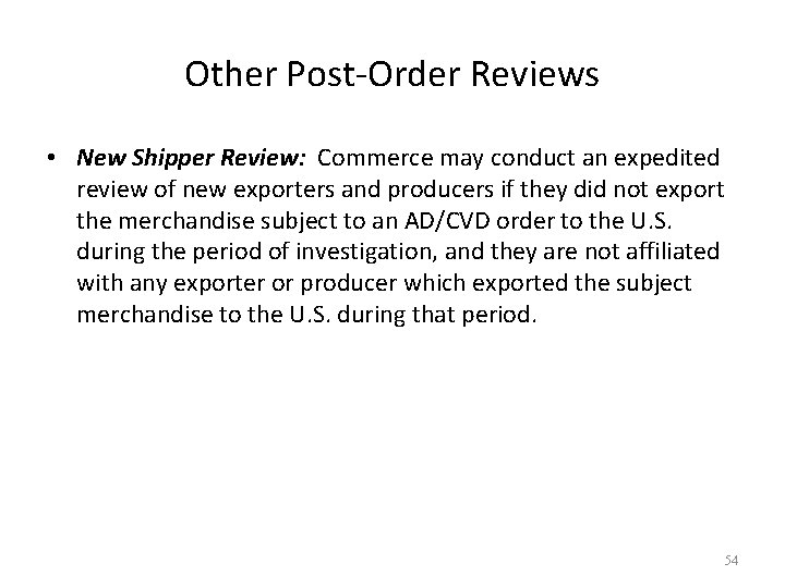 Other Post-Order Reviews • New Shipper Review: Commerce may conduct an expedited review of
