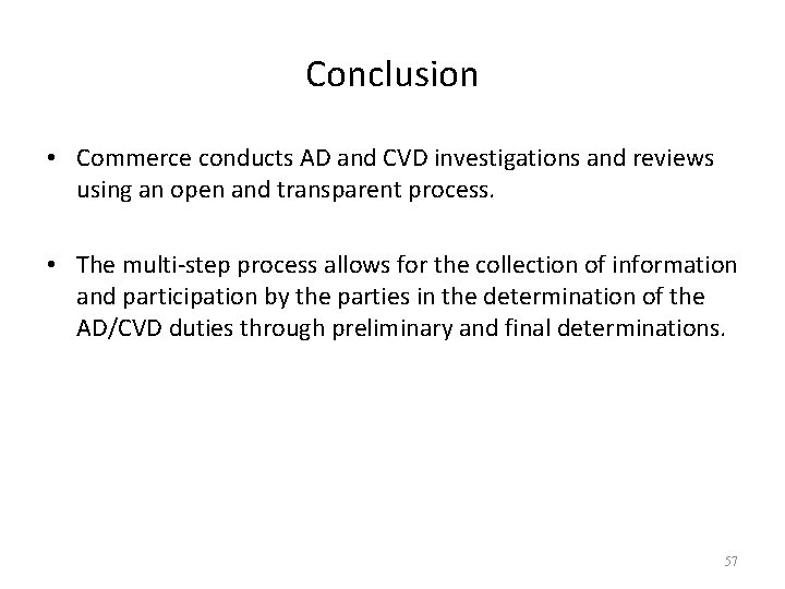 Conclusion • Commerce conducts AD and CVD investigations and reviews using an open and