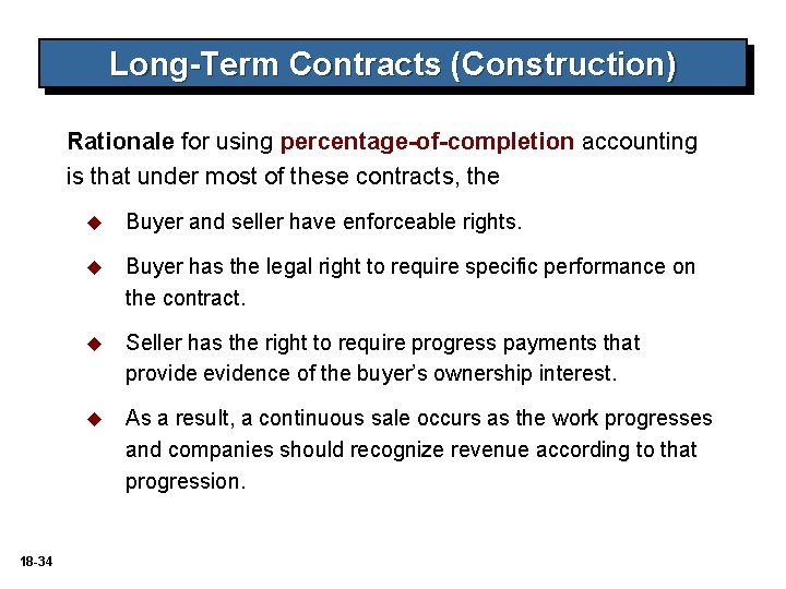 Long-Term Contracts (Construction) Rationale for using percentage-of-completion accounting is that under most of these Long-Term Contracts (Construction) Rationale for using percentage-of-completion accounting is that under most of these