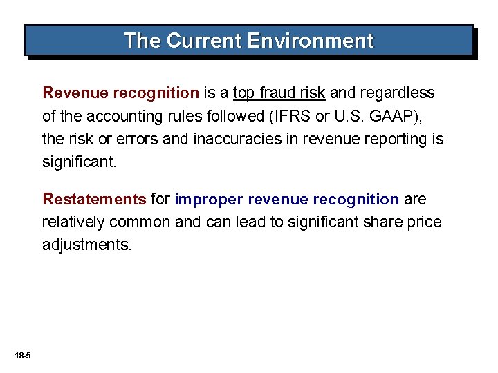The Current Environment Revenue recognition is a top fraud risk and regardless of the The Current Environment Revenue recognition is a top fraud risk and regardless of the
