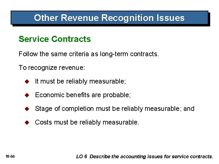 Other Revenue Recognition Issues Service Contracts Follow the same criteria as long-term contracts. To Other Revenue Recognition Issues Service Contracts Follow the same criteria as long-term contracts. To