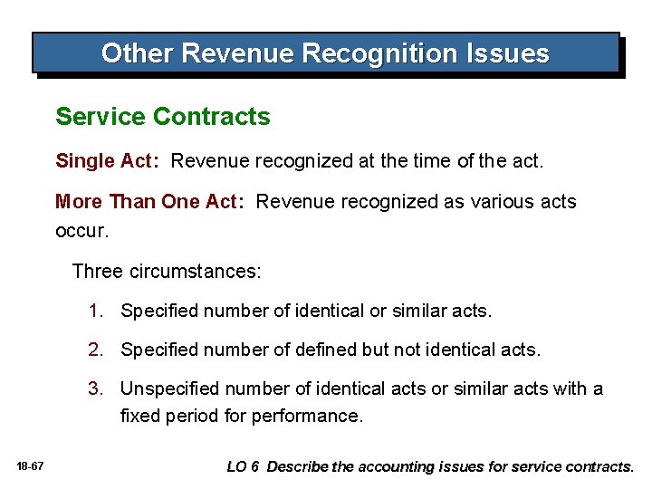 Other Revenue Recognition Issues Service Contracts Single Act: Revenue recognized at the time of Other Revenue Recognition Issues Service Contracts Single Act: Revenue recognized at the time of