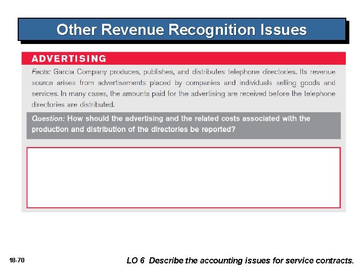 Other Revenue Recognition Issues 18 -70 LO 6 Describe the accounting issues for service Other Revenue Recognition Issues 18 -70 LO 6 Describe the accounting issues for service