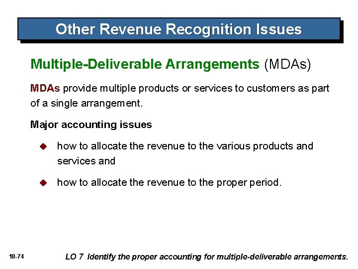 Other Revenue Recognition Issues Multiple-Deliverable Arrangements (MDAs) MDAs provide multiple products or services to Other Revenue Recognition Issues Multiple-Deliverable Arrangements (MDAs) MDAs provide multiple products or services to