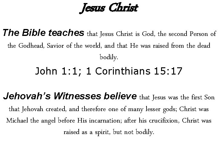 Jesus Christ The Bible teaches that Jesus Christ is God, the second Person of Jesus Christ The Bible teaches that Jesus Christ is God, the second Person of