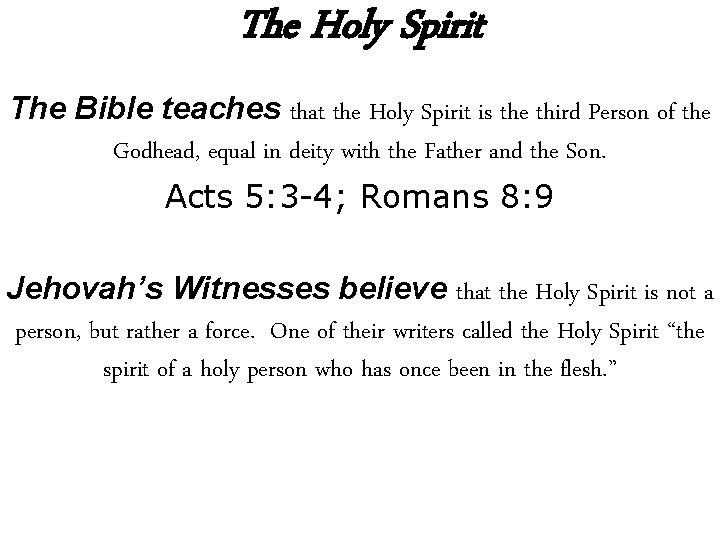 The Holy Spirit The Bible teaches that the Holy Spirit is the third Person The Holy Spirit The Bible teaches that the Holy Spirit is the third Person