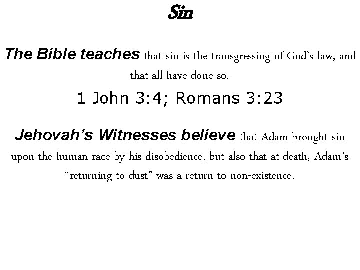 Sin The Bible teaches that sin is the transgressing of God’s law, and that