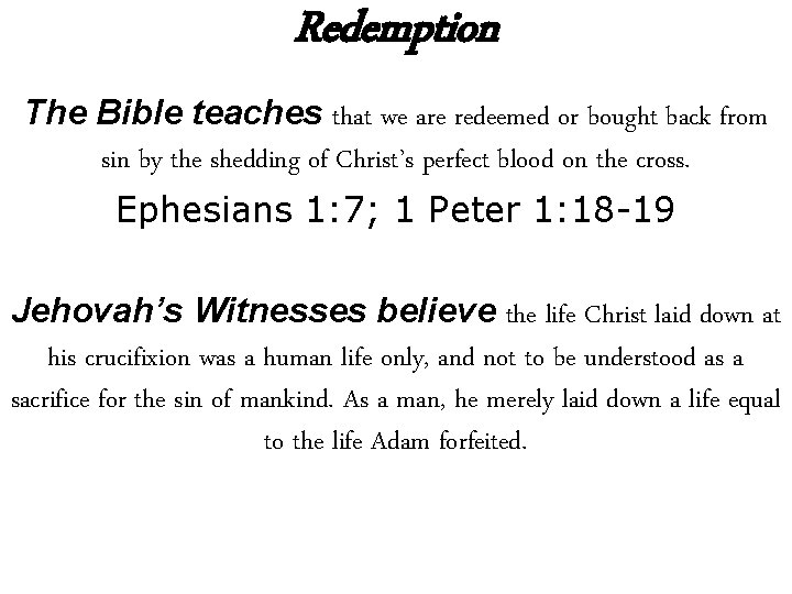 Redemption The Bible teaches that we are redeemed or bought back from sin by Redemption The Bible teaches that we are redeemed or bought back from sin by
