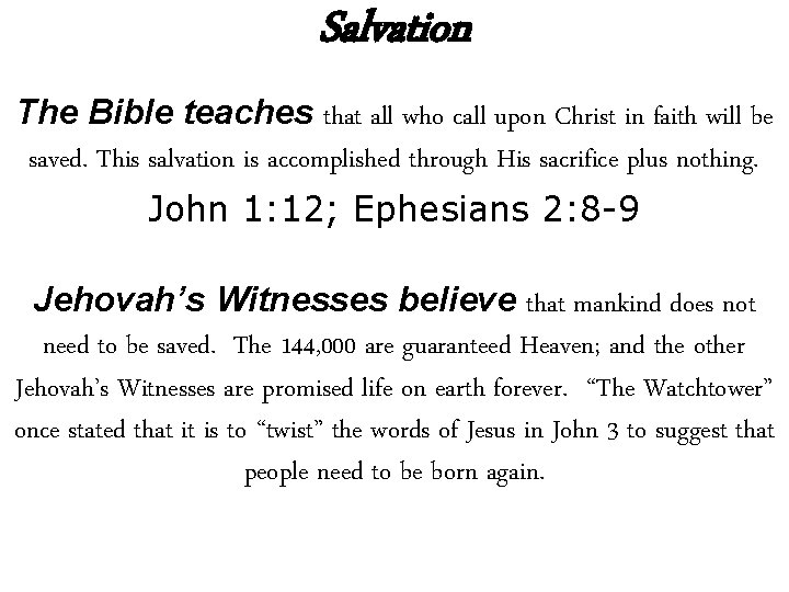 Salvation The Bible teaches that all who call upon Christ in faith will be