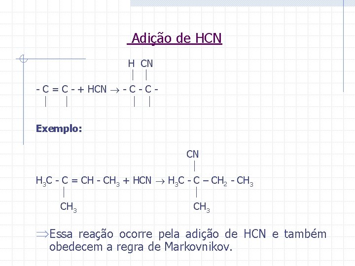  Adição de HCN H CN - C = C - + HCN -