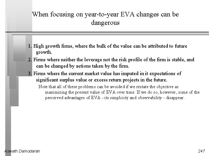 When focusing on year-to-year EVA changes can be dangerous 1. High growth firms, where