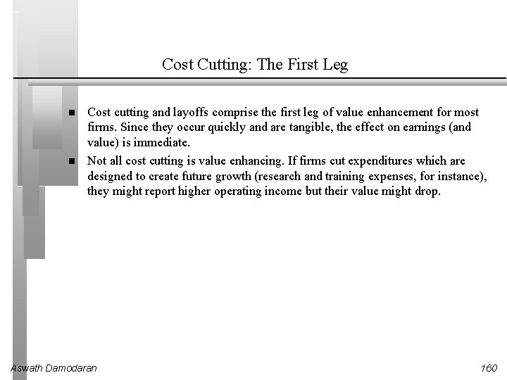 Cost Cutting: The First Leg Cost cutting and layoffs comprise the first leg of
