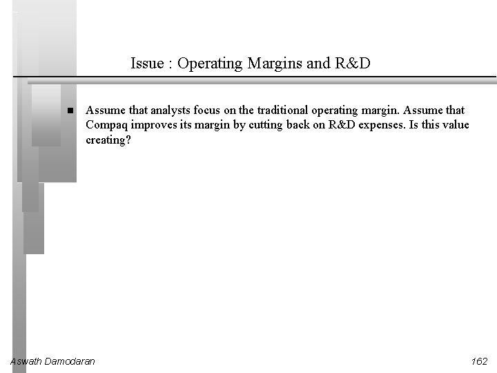 Issue : Operating Margins and R&D Assume that analysts focus on the traditional operating