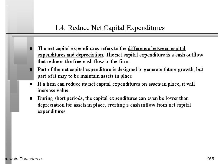1. 4: Reduce Net Capital Expenditures The net capital expenditures refers to the difference