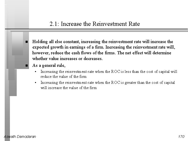 2. 1: Increase the Reinvestment Rate Holding all else constant, increasing the reinvestment rate