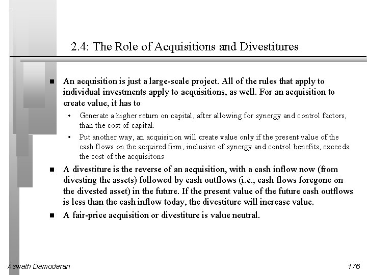 2. 4: The Role of Acquisitions and Divestitures An acquisition is just a large-scale