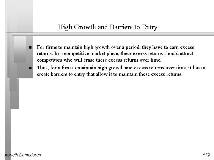 High Growth and Barriers to Entry For firms to maintain high growth over a