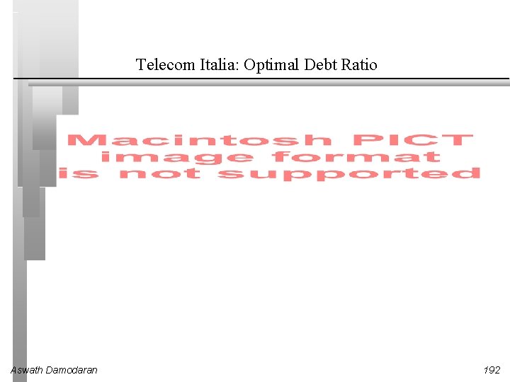 Telecom Italia: Optimal Debt Ratio Aswath Damodaran 192 