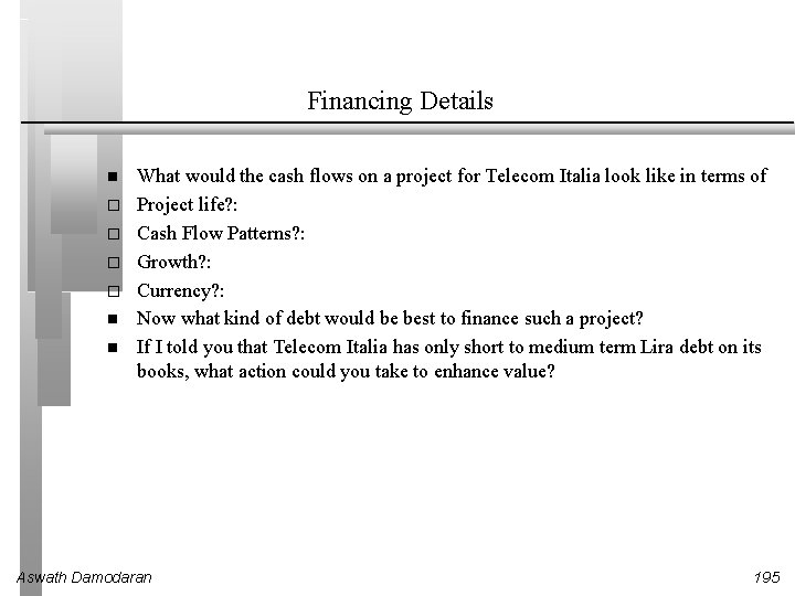 Financing Details What would the cash flows on a project for Telecom Italia look