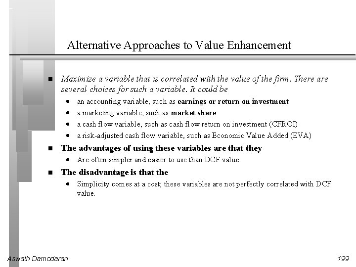 Alternative Approaches to Value Enhancement Maximize a variable that is correlated with the value
