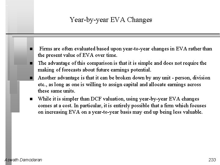 Year-by-year EVA Changes Firms are often evaluated based upon year-to-year changes in EVA rather